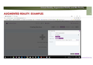 Virtual Reality, Augmented Reality and Mix Reality
https://pt.slideshare.net/VitorGonalves9/ar-brg
AUGMENTED REALITY: EXAMPLES 22
 