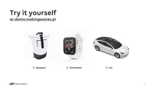 Try it yourself
ar-demo.makingwaves.pl
8
 