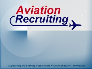 Supporting the Staffing needs of the Aviation Industry - Worldwide! 