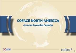 COFACE NORTH AMERICA Accounts Receivable Financing 