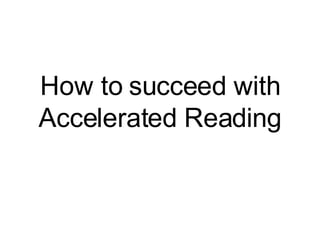 How to succeed with Accelerated Reading 