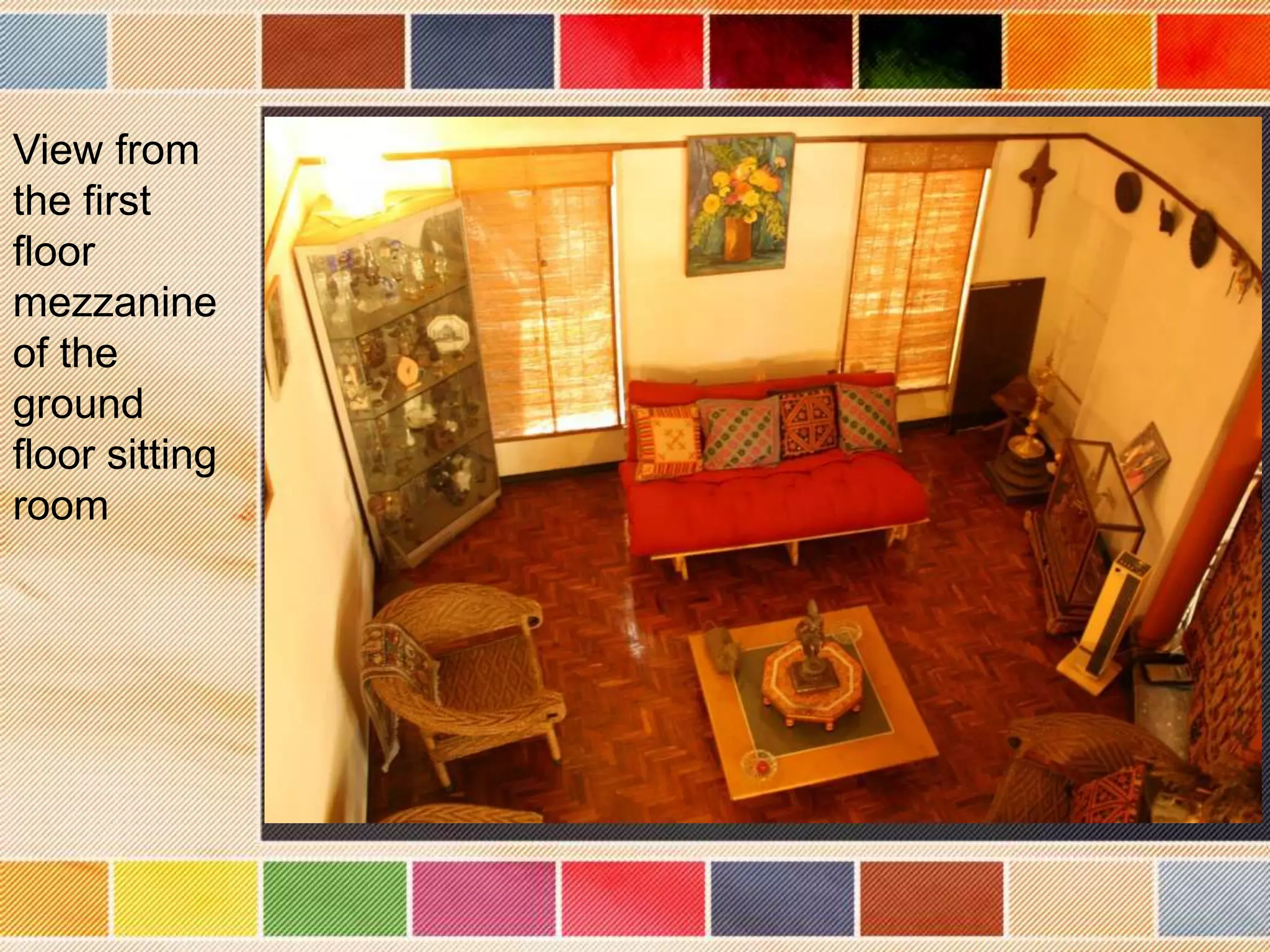 View from
the first
floor
mezzanine
of the
ground
floor sitting
room
 