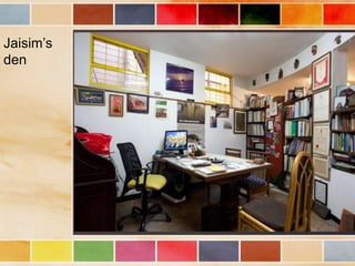 Jaisim’s
den
 