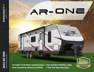 · 48-Gallon Fresh Water Capacity
· Some Towable by Minivans and SUVs
· Front and Rear Stabilizer Jacks
· 7-Year Tent Warranty
2015AR-ONE
TravelTrailersbyStarcraft©
Select
Models( (
Select
Models( (
 