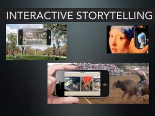 INTERACTIVE STORYTELLING
 