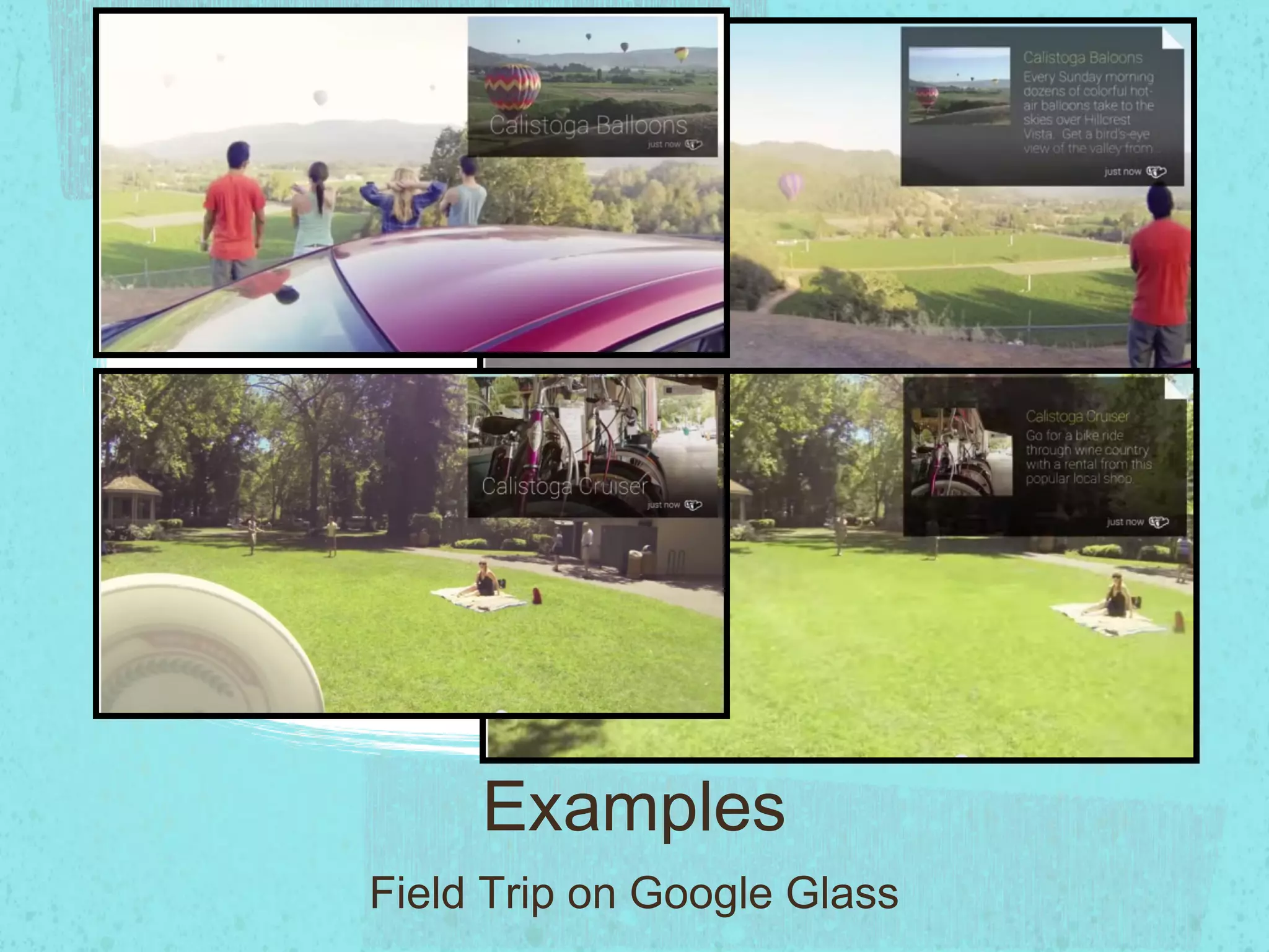 Field Trip on Google Glass
Examples
 