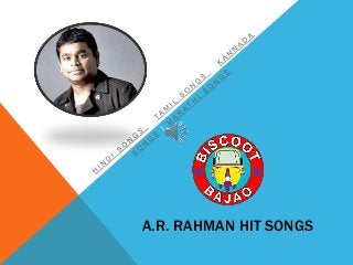 A.R. RAHMAN HIT SONGS
 
