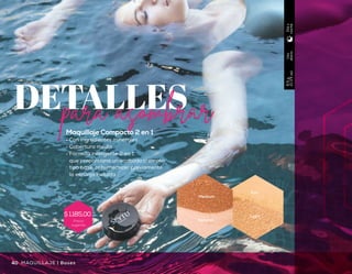 Uso
diario
8.5g.
(0.3floz)
Díay
noche
Utiliza la Brocha Retráctil
para aplicarlos
Petal
Nectar
Uso
diario
4.5g
(0.16fl.oz)
Díay
noche
Rubor Compacto
•	 Acabado natural y luminoso
•	 Fórmula de larga duración
•	 Textura ultra sedosa
•	 Innovador estuche con espejo,
brocha y pad difuminador
Light
Fair
Maquillaje Compacto 2 en 1
•	Con ingredientes minerales
•	Cobertura media
•	 Fórmula inteligente 2 en 1,
que proporciona un acabado cremoso,
tipo base, al humedecer previamente
la esponja incluida
Natural
Medium
DETALLESpara asombrar
40 41MAQUILLAJE | Bases Bases | MAQUILLAJE
Precio
sugerido
$ 1.185,00
Precio
sugerido
$ 1.549,00
Precio
sugerido
$ 390,00
 