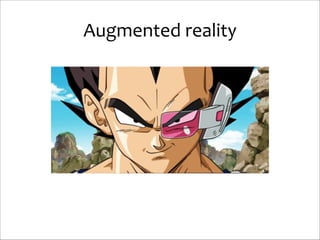 Augmented	
  reality

 