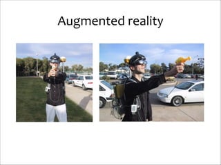 Augmented	
  reality

 