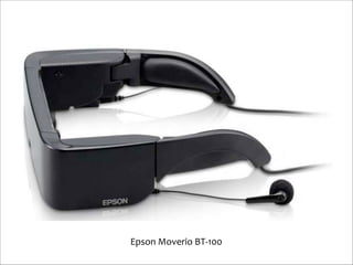 Epson	
  Moverio	
  BT-­‐100

 