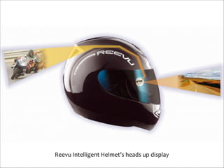 Reevu	
  Intelligent	
  Helmet’s	
  heads	
  up	
  display

 