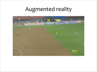 Augmented	
  reality

 