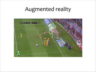 Augmented	
  reality

 