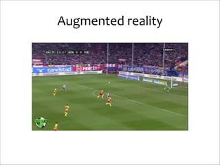Augmented	
  reality

 