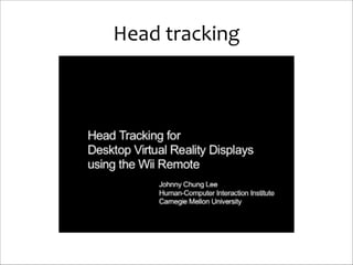 Head	
  tracking

 