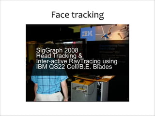 Face	
  tracking

 