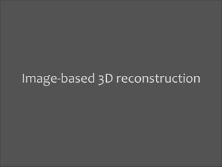 Image-­‐based	
  3D	
  reconstruction

 