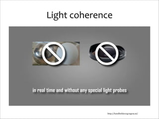 Light	
  coherence

http://handheldar.icg.tugraz.at/

 