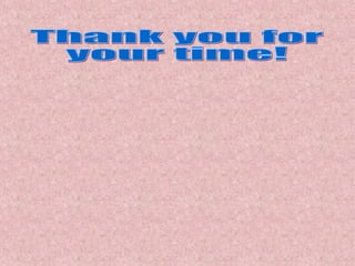 Thank you for  your time! 