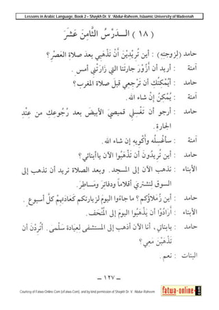 Lessons in Arabic Language, Book 2 – Shaykh Dr. V. ‘Abdur-Raheem, Islaamic University of Madeenah
Courtesy of Fatwa-Online.Com (eFatwa.Com), and by kind permission of Shaykh Dr. V. ‘Abdur-Raheem
 