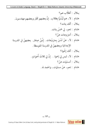 Lessons in Arabic Language, Book 2 – Shaykh Dr. V. ‘Abdur-Raheem, Islaamic University of Madeenah
Courtesy of Fatwa-Online.Com (eFatwa.Com), and by kind permission of Shaykh Dr. V. ‘Abdur-Raheem
 