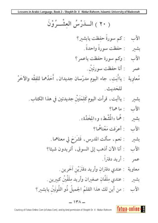 Lessons in Arabic Language, Book 2 – Shaykh Dr. V. ‘Abdur-Raheem, Islaamic University of Madeenah
Courtesy of Fatwa-Online.Com (eFatwa.Com), and by kind permission of Shaykh Dr. V. ‘Abdur-Raheem
 