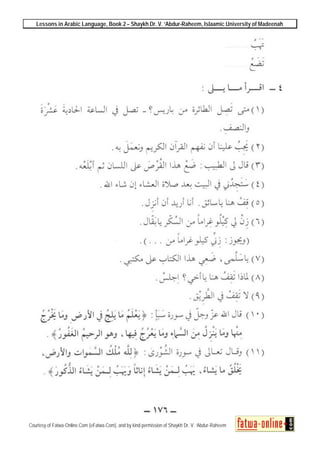 Lessons in Arabic Language, Book 2 – Shaykh Dr. V. ‘Abdur-Raheem, Islaamic University of Madeenah
Courtesy of Fatwa-Online.Com (eFatwa.Com), and by kind permission of Shaykh Dr. V. ‘Abdur-Raheem
 