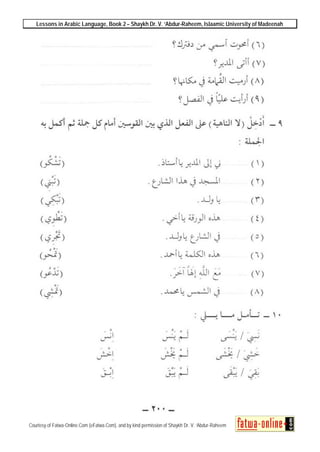 Lessons in Arabic Language, Book 2 – Shaykh Dr. V. ‘Abdur-Raheem, Islaamic University of Madeenah
Courtesy of Fatwa-Online.Com (eFatwa.Com), and by kind permission of Shaykh Dr. V. ‘Abdur-Raheem
 