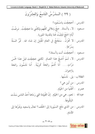 Lessons in Arabic Language, Book 2 – Shaykh Dr. V. ‘Abdur-Raheem, Islaamic University of Madeenah
Courtesy of Fatwa-Online.Com (eFatwa.Com), and by kind permission of Shaykh Dr. V. ‘Abdur-Raheem
 