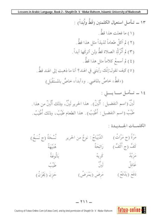 Lessons in Arabic Language, Book 2 – Shaykh Dr. V. ‘Abdur-Raheem, Islaamic University of Madeenah
Courtesy of Fatwa-Online.Com (eFatwa.Com), and by kind permission of Shaykh Dr. V. ‘Abdur-Raheem
 