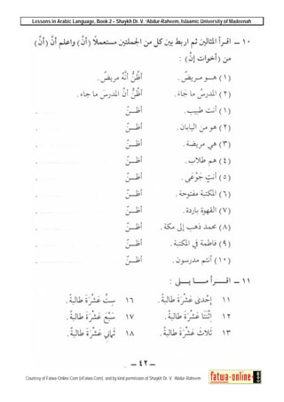 Lessons in Arabic Language, Book 2 – Shaykh Dr. V. ‘Abdur-Raheem, Islaamic University of Madeenah
Courtesy of Fatwa-Online.Com (eFatwa.Com), and by kind permission of Shaykh Dr. V. ‘Abdur-Raheem
 