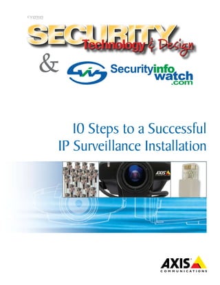 Dispelling the Top 10
Myths of IP Surveillance
10 Steps to a Successful
IP Surveillance Installation
Securityinfo
watch.com
&
 