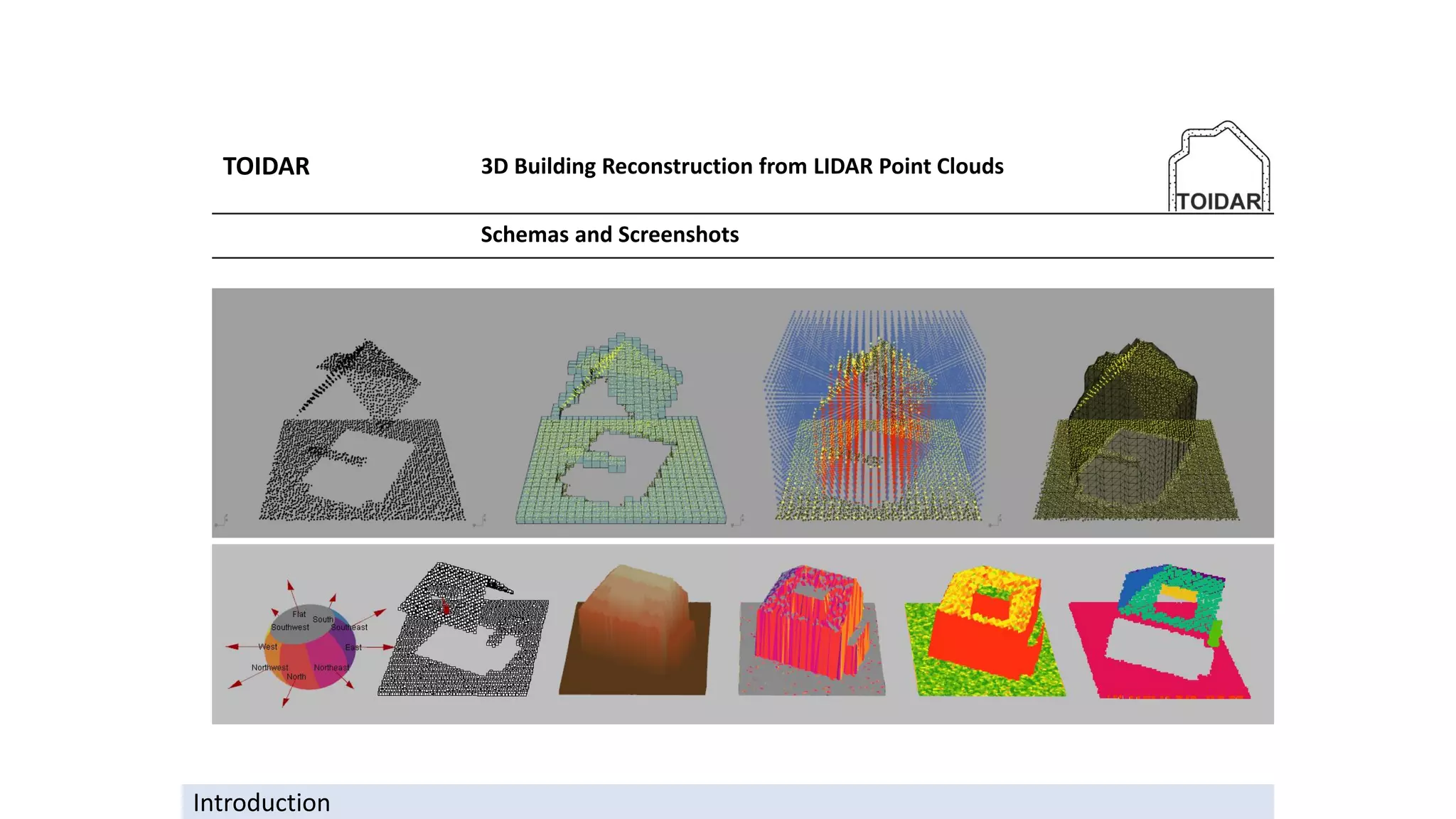 TOIDAR 3D Building Reconstruction from LIDAR Point Clouds
Schemas and Screenshots
Introduction
 
