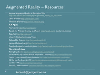 <ul><li>Karen’s Augmented Reality in Education Wiki http://wik.ed.uiuc.edu/index.php/Augmented_Reality_in_Education   </li...