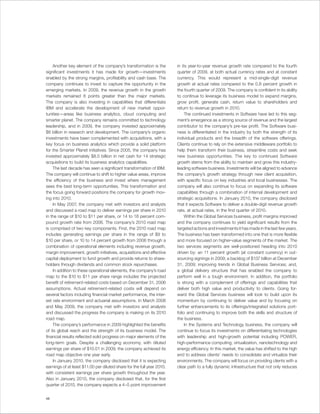 Another key element of the company’s transformation is the          in its year-to-year revenue growth rate compared to the fourth
significant investments it has made for growth—investments              quarter of 2009, at both actual currency rates and at constant
enabled by the strong margins, profitability and cash base. The         currency. This would represent a mid-single-digit revenue
company continues to invest to capture the opportunity in the           growth at actual rates compared to the 0.8 percent growth in
emerging markets. In 2009, the revenue growth in the growth             the fourth quarter of 2009. The company is confident in its ability
markets remained 8 points greater than the major markets.               to continue to leverage its business model to expand margins,
The company is also investing in capabilities that differentiate        grow profit, generate cash, return value to shareholders and
IBM and accelerate the development of new market oppor-                 return to revenue growth in 2010.
tunities—areas like business analytics, cloud computing and                  The continued investments in Software have led to this seg-
smarter planet. The company remains committed to technology             ment’s emergence as a strong source of revenue and the largest
leadership, and in 2009, the company invested approximately             contributor to the company’s pre-tax profit. The Software busi-
$6 billion in research and development. The company’s organic           ness is differentiated in the industry by both the strength of its
investments have been complemented with acquisitions, with a            individual products and the breadth of the software offerings.
key focus on business analytics which provide a solid platform          Clients continue to rely on the extensive middleware portfolio to
for the Smarter Planet initiatives. Since 2005, the company has         help them transform their business, streamline costs and seek
invested approximately $8.5 billion in net cash for 14 strategic        new business opportunities. The key to continued Software
acquisitions to build its business analytics capabilities.              growth stems from the ability to maintain and grow this industry-
    The last decade has seen a significant transformation of IBM.       leading software business. Investments will be aligned to advance
The company will continue to shift to higher value areas, improve       the company’s growth strategy through new client acquisition,
the efficiency of the business and invest where management              with specific focus on key industries and local businesses. The
sees the best long-term opportunities. This transformation and          company will also continue to focus on expanding its software
the focus going forward positions the company for growth mov-           capabilities through a combination of internal development and
ing into 2010.                                                          strategic acquisitions. In January 2010, the company disclosed
    In May 2007, the company met with investors and analysts            that it expects Software to deliver a double-digit revenue growth
and discussed a road map to deliver earnings per share in 2010          rate, at actual rates, in the first quarter of 2010.
in the range of $10 to $11 per share, or 14 to 16 percent com-               Within the Global Services business, profit margins improved
pound growth rate from 2006. The company’s 2010 road map                and the company continues to yield significant results from the
is comprised of two key components. First, the 2010 road map            targeted actions and investments it has made in the last few years.
includes generating earnings per share in the range of $9 to            The business has been transformed into one that is more flexible
$10 per share, or 10 to 14 percent growth from 2006 through a           and more focused on higher-value segments of the market. The
combination of operational elements including revenue growth,           two services segments are well-positioned heading into 2010
margin improvement, growth initiatives, acquisitions and effective      driven by: an 11 percent growth (at constant currency) in out-
capital deployment to fund growth and provide returns to share-         sourcing signings in 2009; a backlog of $137 billion at December
holders through dividends and common stock repurchases.                 31, 2009; improving trends in Global Business Services; and,
    In addition to these operational elements, the company’s road       a global delivery structure that has enabled the company to
map to the $10 to $11 per share range includes the projected            perform well in a tough environment. In addition, the portfolio
benefit of retirement-related costs based on December 31, 2006          is strong with a complement of offerings and capabilities that
assumptions. Actual retirement-related costs will depend on             deliver both high value and productivity to clients. Going for-
several factors including financial market performance, the inter-      ward the Global Services business will look to build upon its
est rate environment and actuarial assumptions. In March 2008           momentum by continuing to deliver value and by focusing on
and May 2009, the company met with investors and analysts               further enhancements to its offerings/integrated solutions port-
and discussed the progress the company is making on its 2010            folio and continuing to improve both the skills and structure of
road map.                                                               the business.
    The company’s performance in 2009 highlighted the benefits               In the Systems and Technology business, the company will
of its global reach and the strength of its business model. The         continue to focus its investments on differentiating technologies
financial results reflected solid progress on major elements of the     with leadership and high-growth potential including POWER,
long-term goals. Despite a challenging economy, with diluted            high-performance computing, virtualization, nanotechnology and
earnings per share of $10.01 in 2009, the company achieved its          energy efficiency. In this market, the value has shifted to the high
road map objective one year early.                                      end to address clients’ needs to consolidate and virtualize their
    In January 2010, the company disclosed that it is expecting         environments. The company will focus on providing clients with a
earnings of at least $11.00 per diluted share for the full year 2010,   clear path to a fully dynamic infrastructure that not only reduces
with consistent earnings per share growth throughout the year.
Also in January 2010, the company disclosed that, for the first
quarter of 2010, the company expects a 4–5 point improvement


48
 