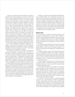 In 2009, the company’s revenue decreased 7.6 percent as                 In addition, due to the fact that the blended CPI/NCPI three-
reported and 5.3 percent adjusted for currency. In the first nine       year cumulative inflation rate in Venezuela has reached 100
months of 2009, revenue decreased 10.6 percent as reported              percent, the country will be considered highly inflationary, con-
and 5.3 percent adjusted for currency. This currency impact             sistent with accounting standards, effective January 1, 2010. The
reversed in the fourth quarter, as revenue increased 0.8 percent        company’s operations in Venezuela are not significant (less than
as reported and declined 5.5 percent adjusted for currency,             1 percent of total 2008 and 2009 revenue), therefore, the com-
driven from the company’s operations in currencies other than           pany does not expect a material impact from the shift to highly
the U.S. dollar. The company maintains currency hedging pro-            inflationary. On January 8, 2010, a devaluation of the Venezuelan
grams for cash planning purposes which mitigate, but do not             currency was announced. There will be a two-tiered official rate,
eliminate, the volatility of currency impacts on the company’s          for “essentials” and “non-essentials”. This is not expected to have
financial results. In addition to the translation of earnings, the      a material impact to future operating results.
impact of currency changes also may affect the company’s
pricing and sourcing actions. For example, the company may              Market Risk
procure components and supplies in multiple functional cur-
                                                                        In the normal course of business, the financial position of the
rencies and sell products and services in other currencies. The
                                                                        company is routinely subject to a variety of risks. In addition to
company believes that some of these currency-based changes in
                                                                        the market risk associated with interest rate and currency move-
cost impact the price charged to clients. However, the company
                                                                        ments on outstanding debt and non-U.S. dollar denominated
estimates that the effect of currency, before taking pricing or
                                                                        assets and liabilities, other examples of risk include collectibility
sourcing actions into account, and net of hedging activity, had no
                                                                        of accounts receivable and recoverability of residual values on
more than a $0.09 impact on earnings per share growth in 2009.
                                                                        leased assets.
     For non-U.S. subsidiaries and branches that operate in U.S.
                                                                            The company regularly assesses these risks and has estab-
dollars or whose economic environment is highly inflationary,
                                                                        lished policies and business practices to protect against the
translation adjustments are reflected in results of operations.
                                                                        adverse effects of these and other potential exposures. As a
Generally, the company manages currency risk in these entities
                                                                        result, the company does not anticipate any material losses from
by linking prices and contracts to U.S. dollars.
                                                                        these risks.
     The company is continuing to monitor the current economic
                                                                            The company’s debt, in support of the Global Financing busi-
conditions in Venezuela. In Venezuela, there is an official cur-
                                                                        ness and the geographic breadth of the company’s operations,
rency rate that is fixed by the government, and a parallel market
                                                                        contains an element of market risk from changes in interest and
of currency exchange that enables companies to obtain foreign
                                                                        currency rates. The company manages this risk, in part, through
currency, including dollars. The parallel rate is variable and may
                                                                        the use of a variety of financial instruments including derivatives,
differ significantly from the official rate. Accounting guidance
                                                                        as explained in note L, “Derivatives and Hedging Transactions,      ”
requires that the translation of a non-U.S. entity’s financial state-
                                                                        on pages 92 through 96.
ments into the company’s consolidated financial statements be
                                                                            To meet disclosure requirements, the company performs
at the rate applicable to dividend remittances. Through the first
                                                                        a sensitivity analysis to determine the effects that market risk
11 months of 2009, the company used the official rate for trans-
                                                                        exposures may have on the fair values of the company’s debt
lation of its Venezuela financial statements as this was the rate
                                                                        and other financial instruments.
applicable to prior dividend remittances. Due to the significant
                                                                            The financial instruments that are included in the sensitivity
reduction of currency approvals by the Venezuela government,
                                                                        analysis comprise all of the company’s cash and cash equiva-
in December the company determined that the rate for transla-
                                                                        lents, marketable securities, short-term and long-term loans,
tion should be changed to the parallel rate at December 31,
                                                                        commercial financing and installment payment receivables,
2009. This resulted in an immaterial charge to the income state-
                                                                        investments, long-term and short-term debt and all derivative
ment and a decrease of IBM stockholders’ equity of $93 million.
                                                                        financial instruments. The company’s portfolio of derivative finan-
Future results are not expected to be materially impacted as a
                                                                        cial instruments generally includes interest rate swaps, foreign
result of translation at the parallel rate.
                                                                        currency swaps and forward contracts.
                                                                            To perform the sensitivity analysis, the company assesses
                                                                        the risk of loss in fair values from the effect of hypothetical
                                                                        changes in interest rates and foreign currency exchange rates
                                                                        on market-sensitive instruments. The market values for interest
                                                                        and foreign currency exchange risk are computed based on the
                                                                        present value of future cash flows as affected by the changes
                                                                        in rates that are attributable to the market risk being measured.




                                                                                                                                          55
 