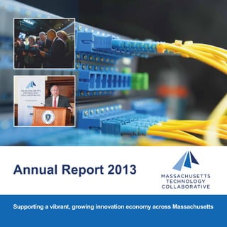 Annual Report 2013
Supporting a vibrant, growing innovation economy across Massachusetts

 