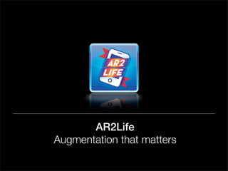 AR2Life
Augmentation that matters
 