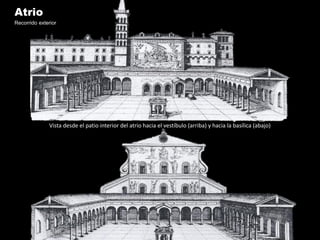 Atrio
Recorrido exterior




              Vista desde el patio interior del atrio hacia el vestíbulo (arriba) y hacia la basílica (abajo)
 