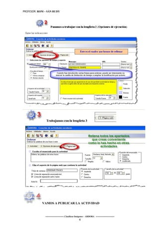 PROFESOR: ROM – SÁN RUDY




            VAMOS A PUBLICAR LA ACTIVIDAD



              ----------------------- Clasificar-Imágenes – ARDORA -----------------------
                                                   4
 