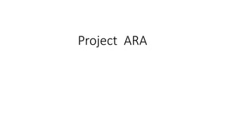 Project ARA
 