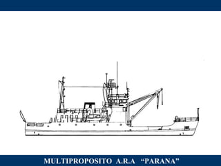 MULTIPROPOSITO  A.R.A  “PARANA” 