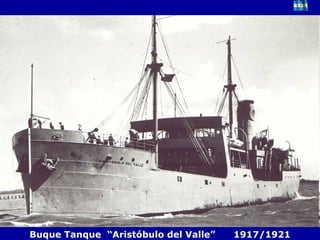 Buque Tanque  “Aristóbulo del Valle”  1917/1921 