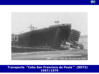 Transporte  “Cabo San Francisco de Paula   ”  (BDT3)  1957/1979 