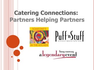 Catering Connections:  Partners Helping Partners 
