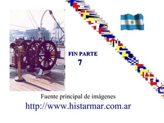 FIN PARTE 7 Fuente principal de imágenes http://www.histarmar.com.ar Lancha Talita Ballenera Guarda Costa Transporte  Santa Fe Remolcador "Puerto de Bs As" Vapor Sirena Transporte Pampa/ Cnel. Paz/ Correccional de Menores,  Avisos  Resguardo  y  Vigilante Ponton  Vanguardia - Nina -  Uña 