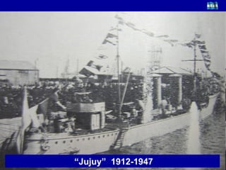 “ Jujuy”  1912-1947    