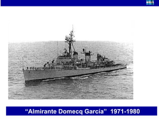 “ Almirante Domecq García”  1971-1980    