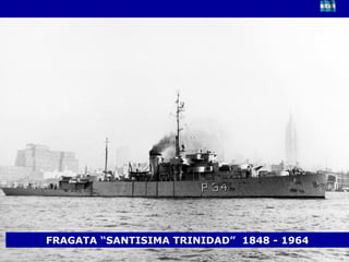 FRAGATA “SANTISIMA TRINIDAD”  1848 - 1964 